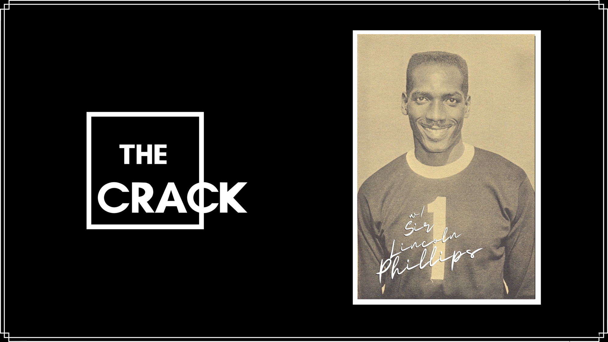 The Crack Podcast w. Soccer Royalty Sir Lincoln Phillips
