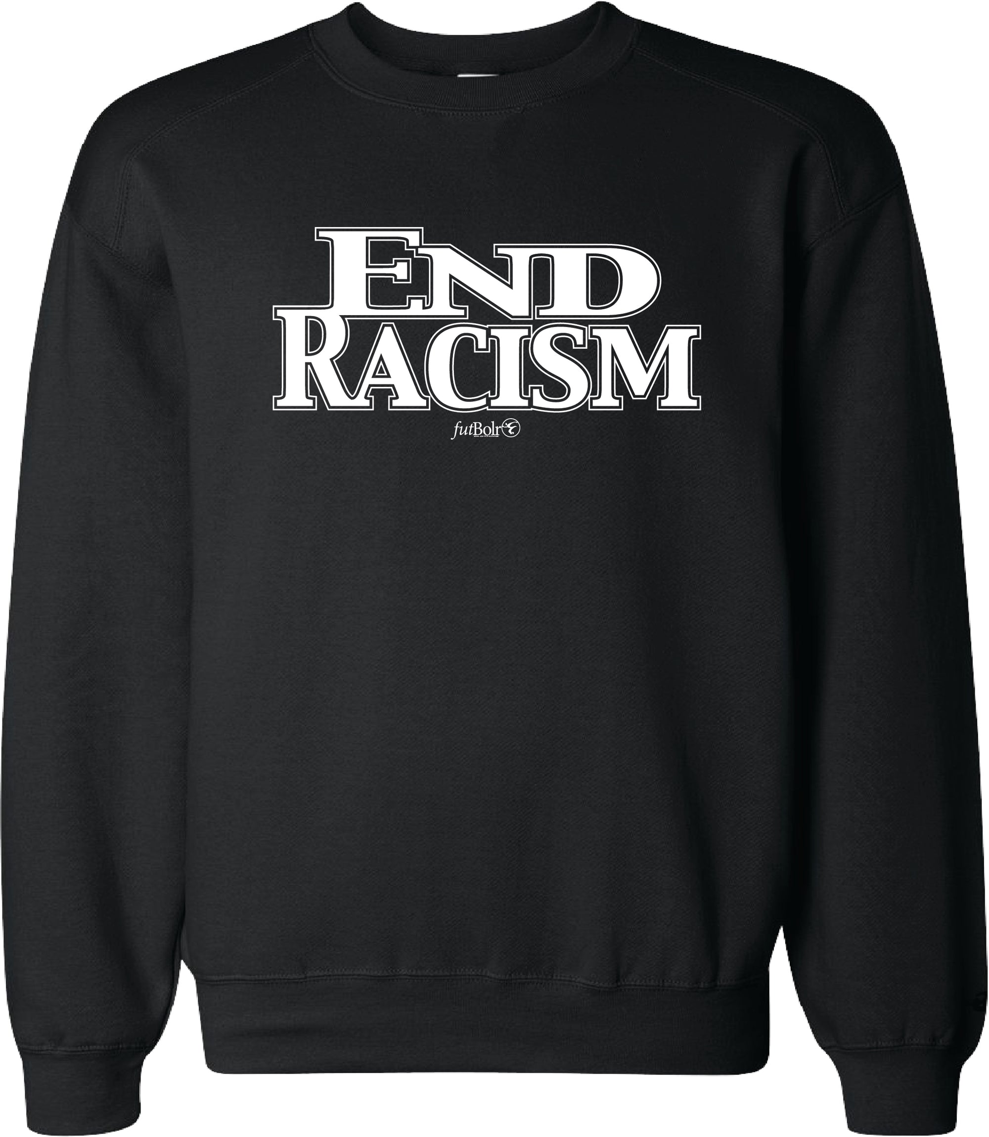 End Racism Crew Neck Sweatshirts